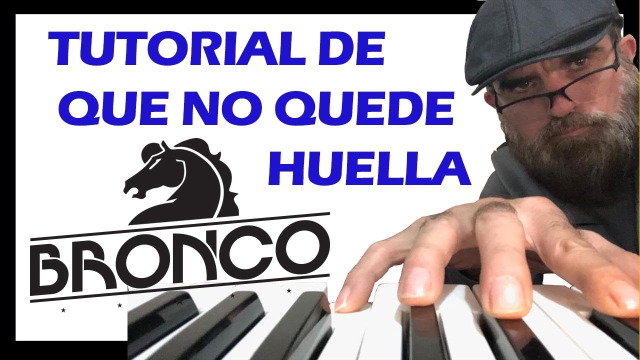 QUE NO QUEDE HUELLA DEL GRUPO BRONCO  TUTORIAL EN TECLADO.
