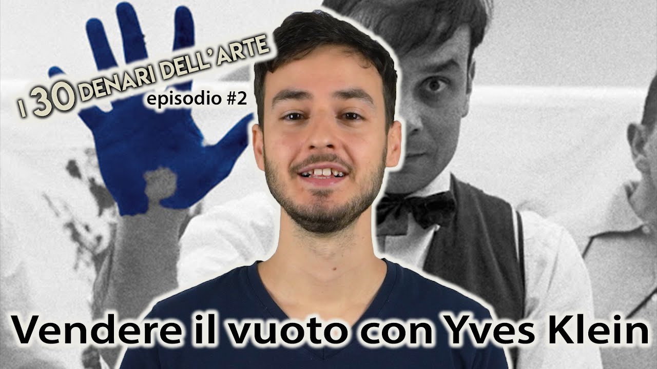 VENDERE il VUOTO con YVES KLEIN - I 30 denari dell'Arte #2
