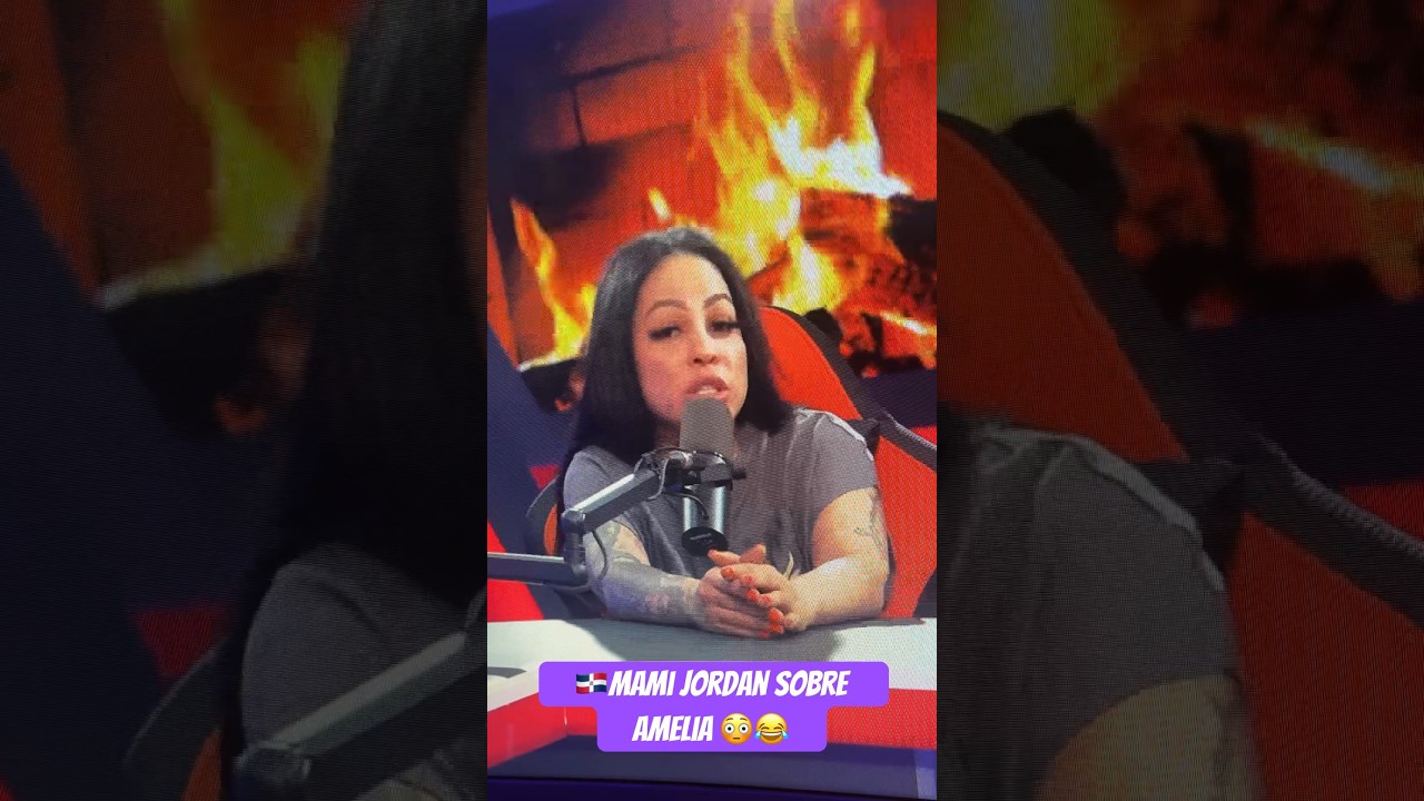 🇩🇴mami jordan sobre Amelia 😳😂 #mamijordan #ameliaalcantara  #alofoke #viral #dominicano