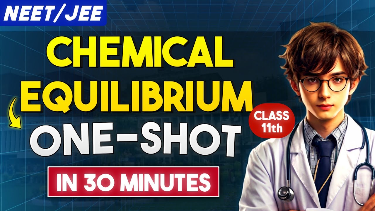 CHEMICAL EQUILIBRIUM ONE SHOT QUICK REVISION | CLASS 11 NEET CHEMISTRY