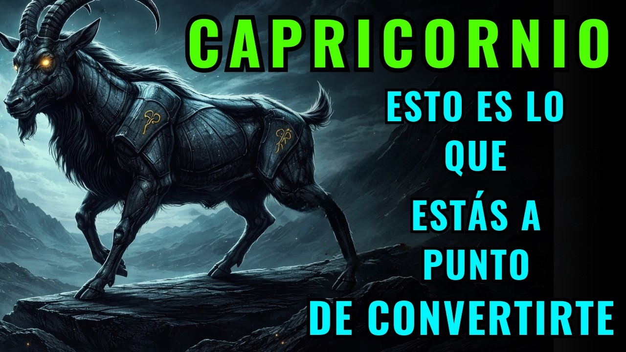 ♑🌙 CAPRICORNIO – ESTO ES EN LO QUE ESTÁS A PUNTO DE CONVERTIRTE 🜂✨