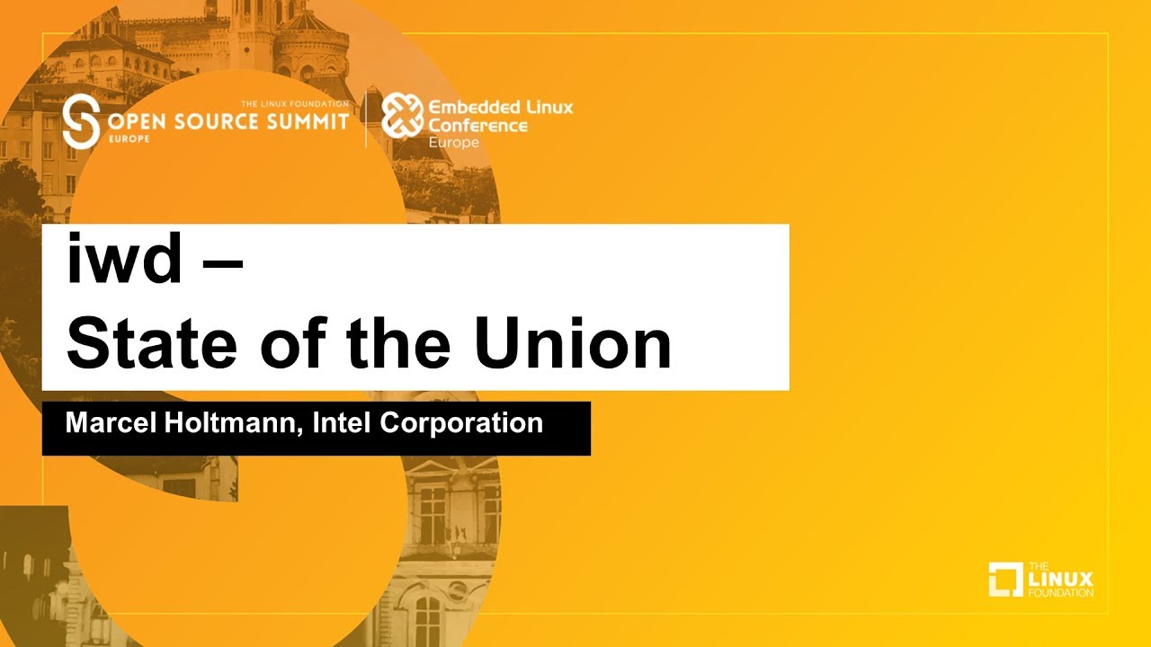 iwd - State of the Union - Marcel Holtmann, Intel Corporation
