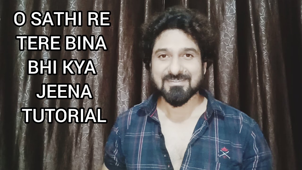 HOW TO SING O SATHI RE TERE BINA BHI KYA JEENA WITH YEMAN SINGH