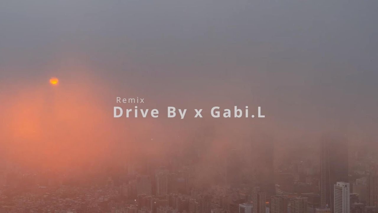 ♪ Drive By × Gabi.L — Remix  (Free DL) | Taipei 101