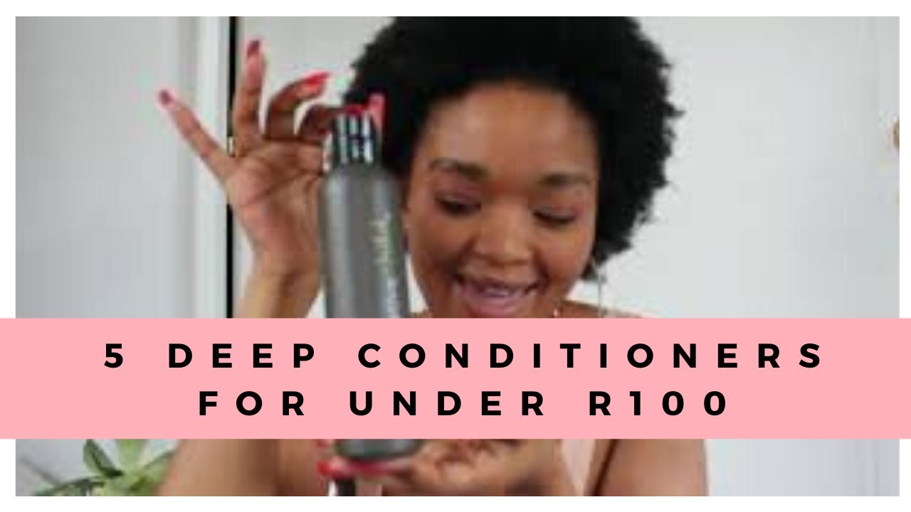5 Deep Conditioners for under R100 | South African Natural Hair YouTuber