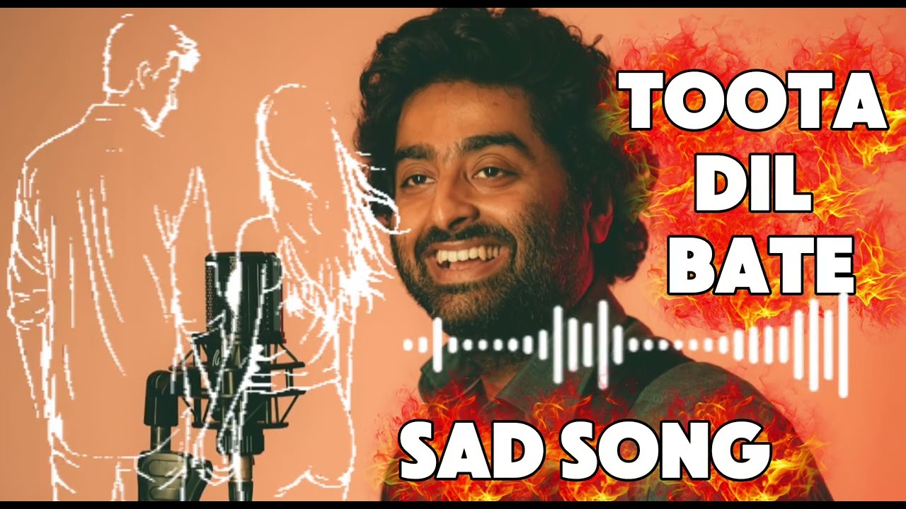 TOOTA DIL KE BATE - ( ''Arjit Singh