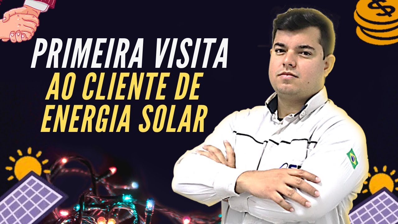 O que fazer na Primeira Visita ao Cliente de Energia Solar