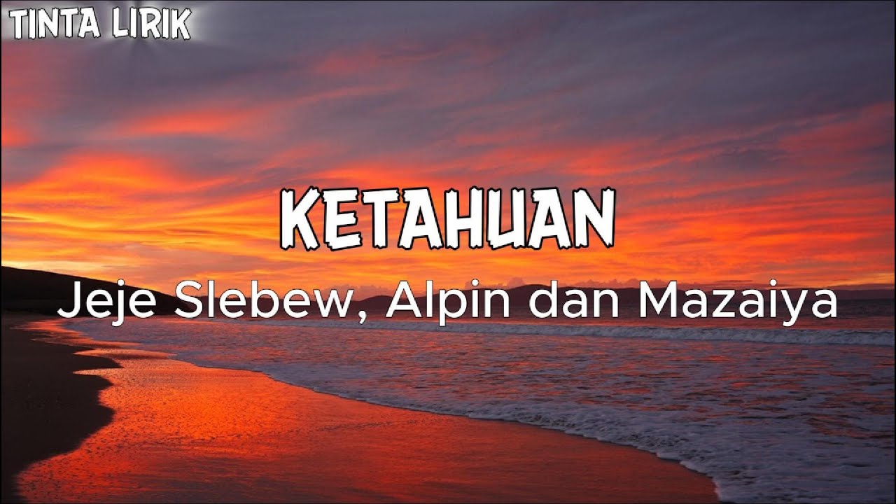 JEJE SLEBEW, ALPIN, MAZAIYA - KETAHUAN ( Lyrics )