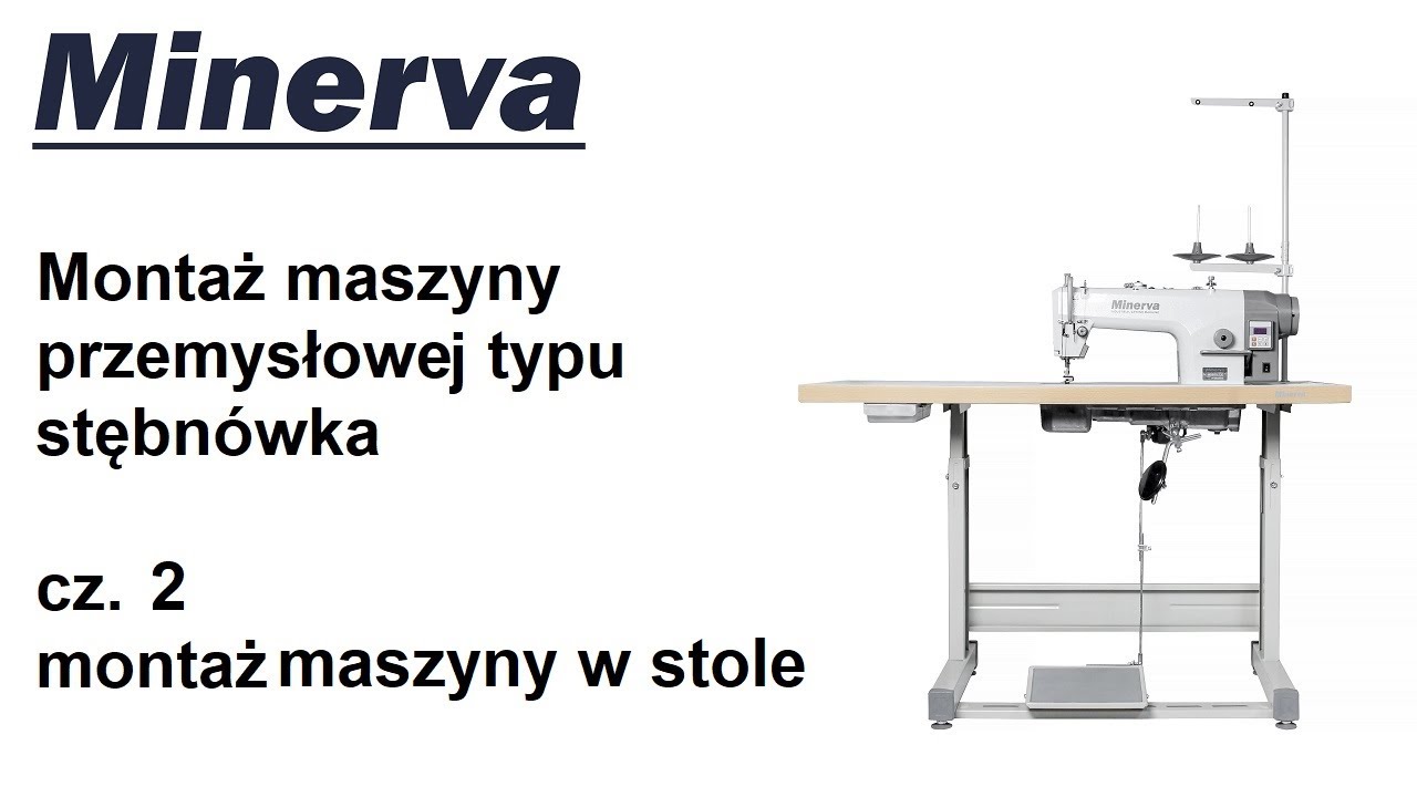 Montaż maszyny przemysłowej Minerva typu stebnówka - cz.2 z 2 montaż maszyny w stole