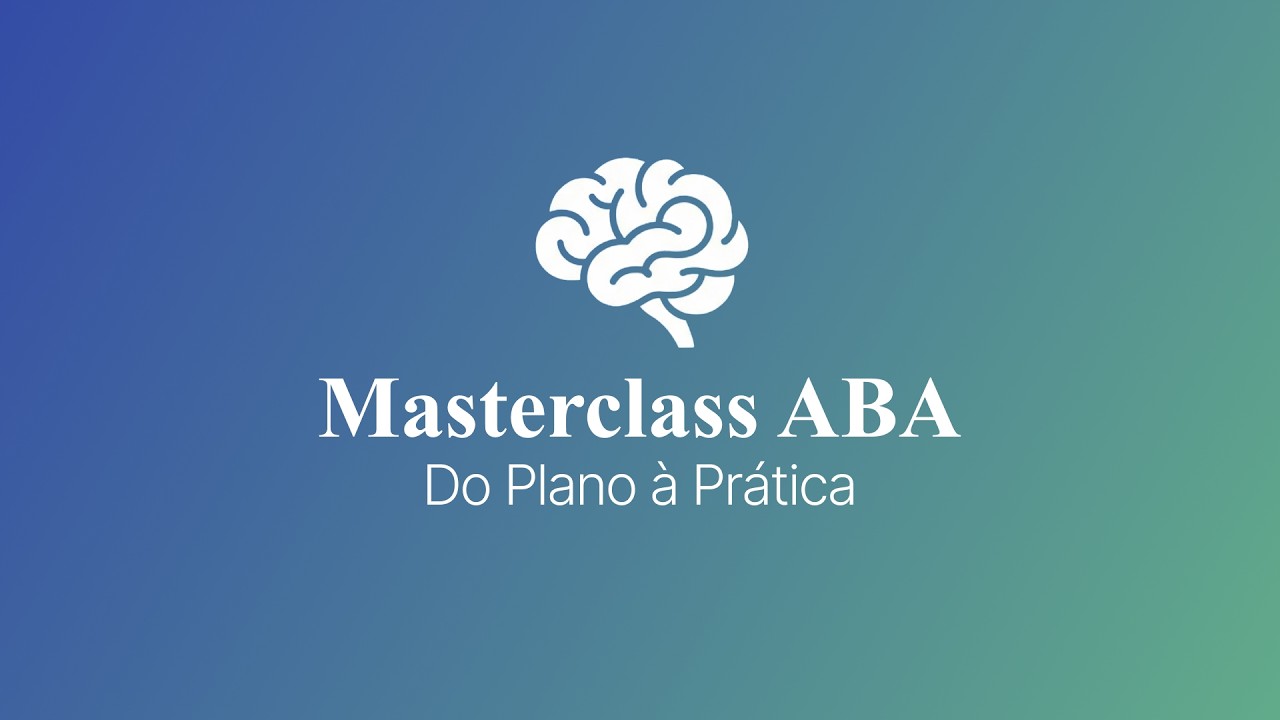 Masterclass de ABA - Do Plano &agrave; Pr&aacute;tica (Como estruturar protocolos de interven&ccedil;&atilde;o com confian&ccedil;a)