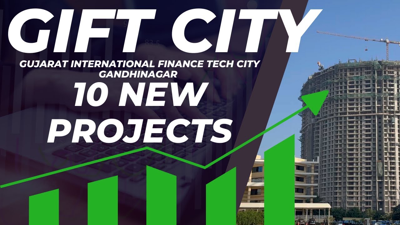 GIFT CITY GANDHINAGAR 10 NEW PROJECTS AT GIFT CITY