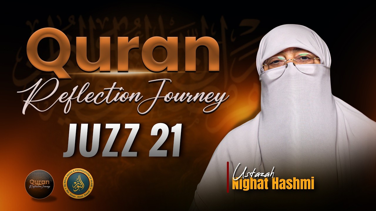 Quran Reflection Journey | Dawrah e Quran | — Juzz (Para) 21 | Ustazah Nighat Hashmi