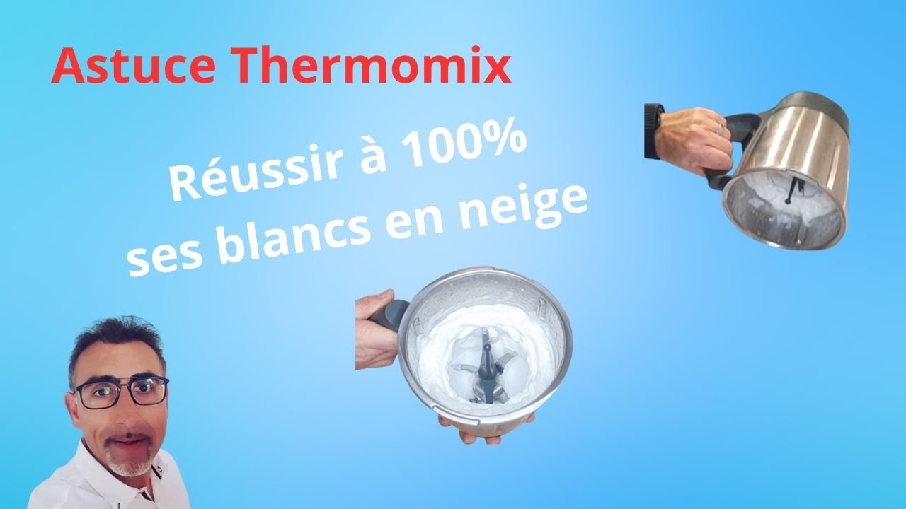 Astuce Blancs en neige thermomix