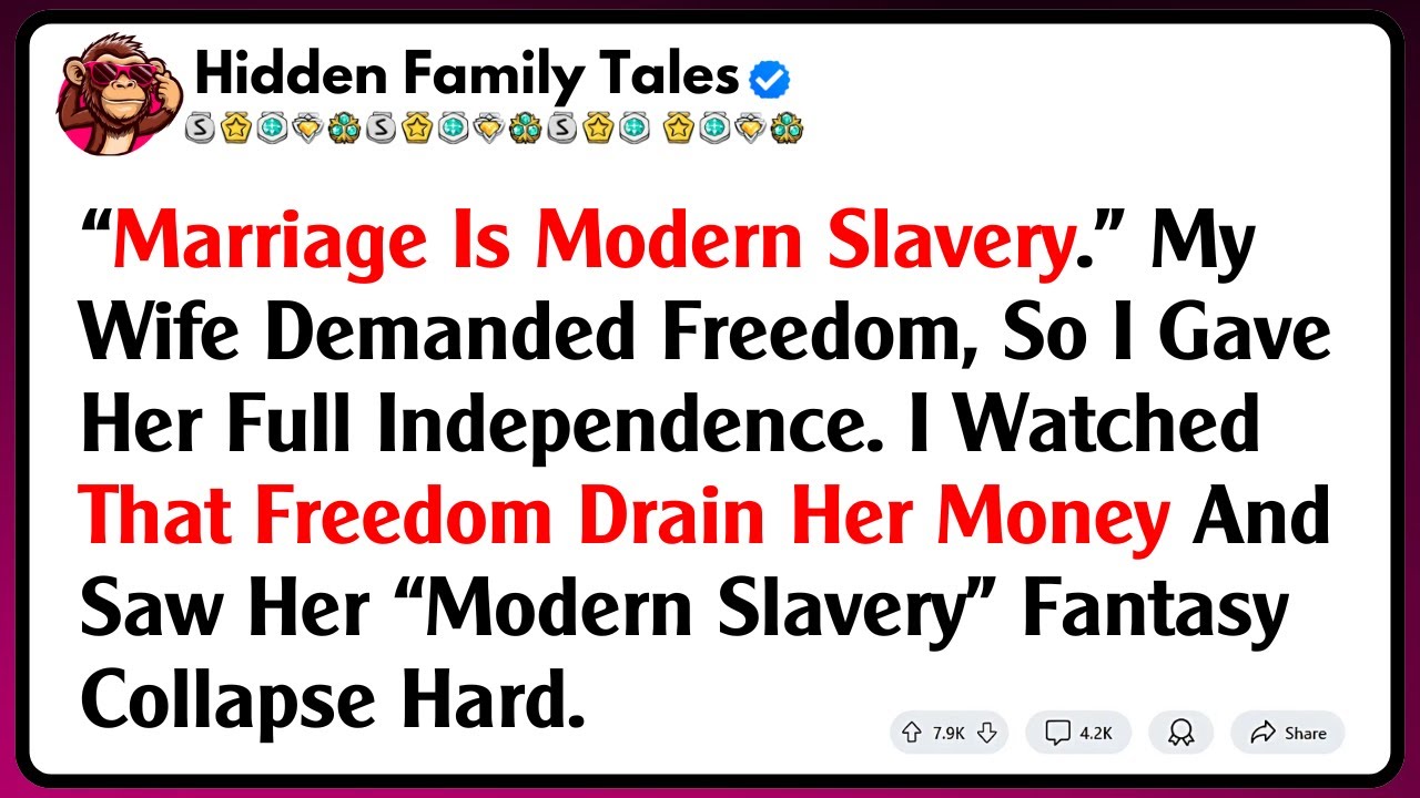 “Marriage Is Modern Slavery.” My Wife Demanded Freedom, So I Gave Her Full Independence. I Watched..