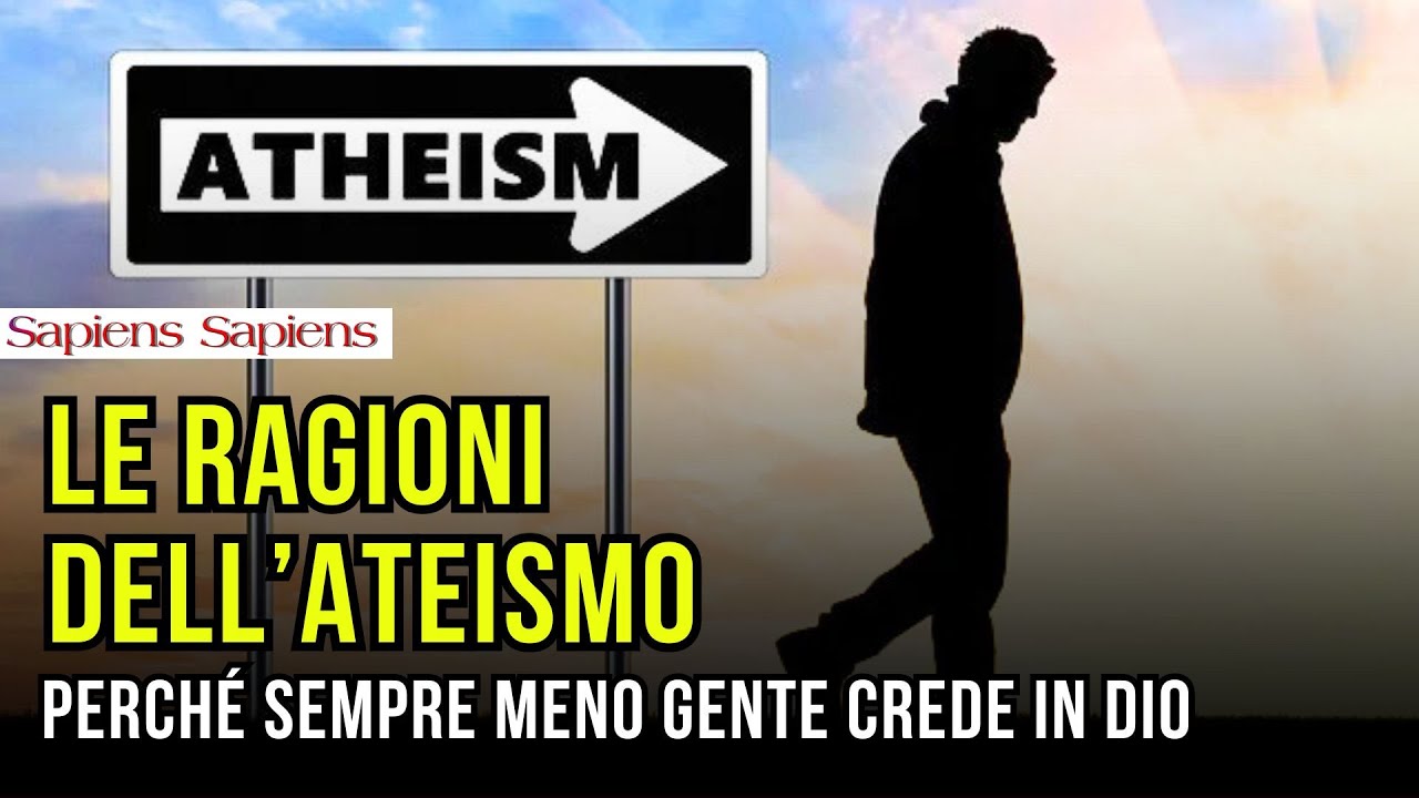 LE RAGIONI DELL'ATEISMO: PERCH&Eacute; SEMPRE MENO GENTE CREDE IN DIO