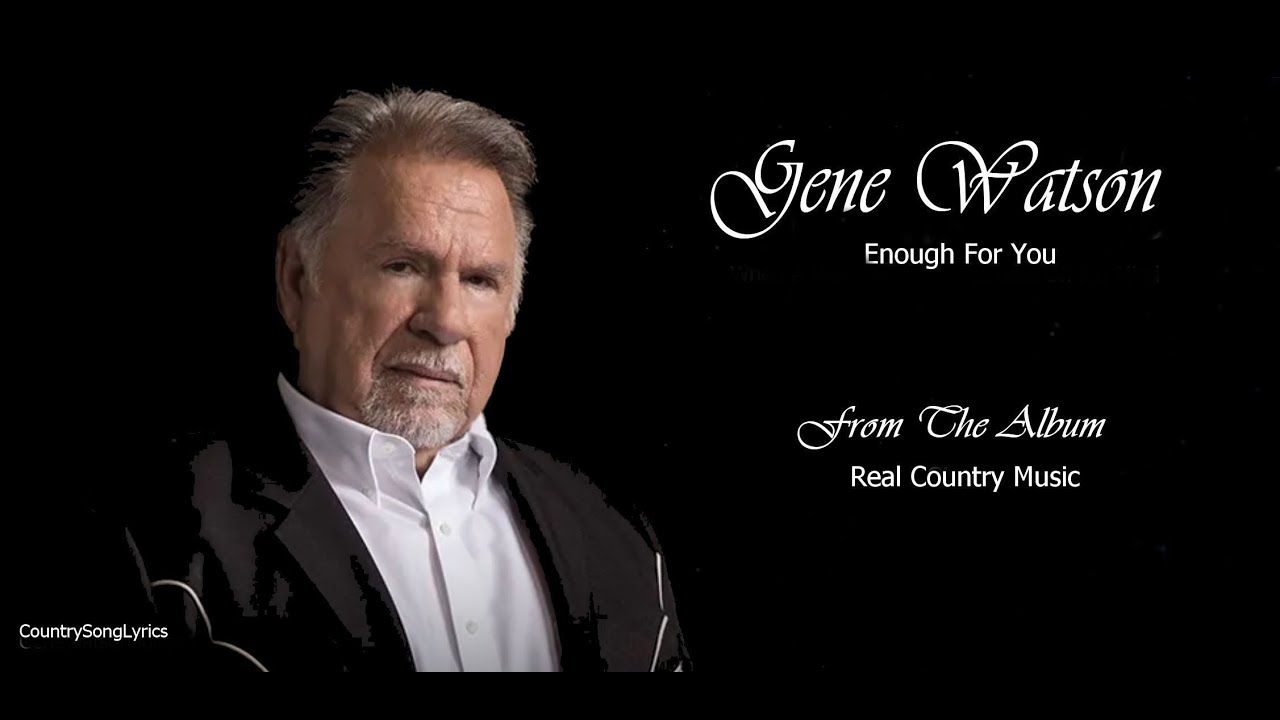 Gene Watson - Enough For You.