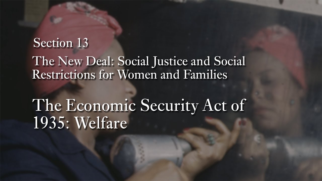MOOC WHAW2.3x | 13.4 The Economic Security Act of 1935: Welfare