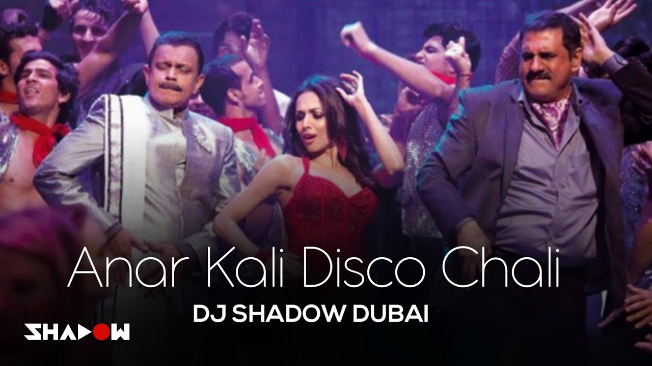House Full 2  | Anar Kali Disco Chali  | DJ Shadow Dubai Remix
