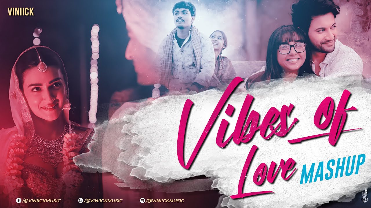 Vibes of Love Mashup | Viniick | Arijit Singh | Vishal Mishra | Mismatched | Raanjhan | Maiyya