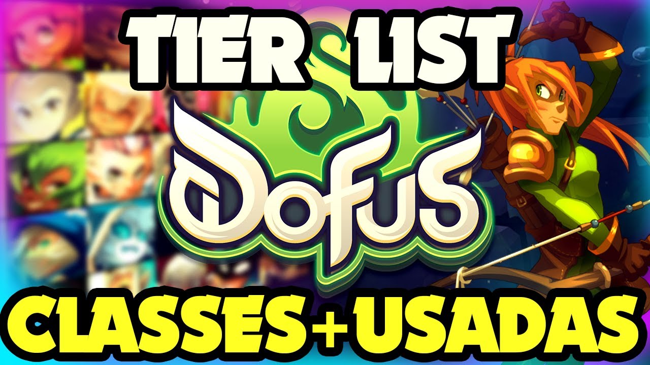 TIER LIST - CLASSES MAIS USADAS EM DOFUS 3 + DICAS
