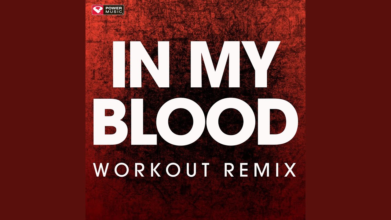 In My Blood (Workout Remix)