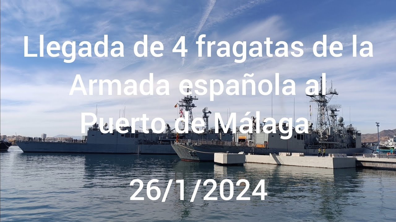 Llegada de 4 fragatas de la Armada Española al puerto de Málaga