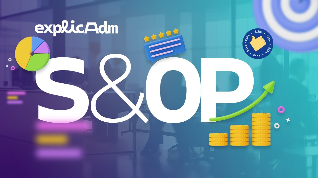 O que é S&OP? | EXPLICA ADM #48