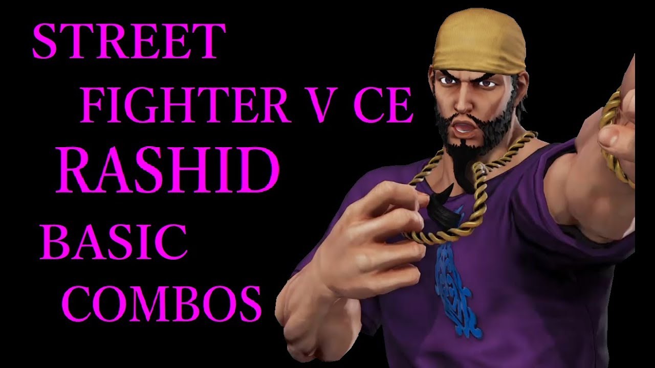 STREET FIGHTER V CE RASHID BASIC COMBOS【スト5 CE ラシード 基礎 コンボ】