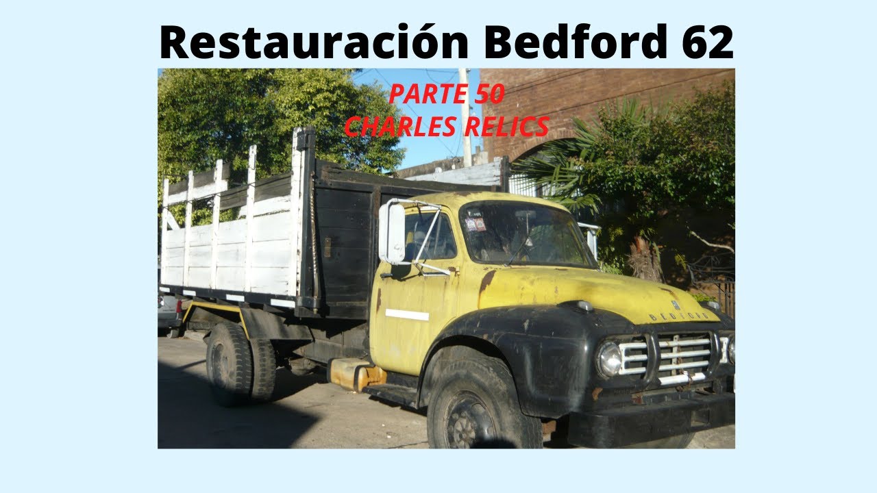 BEDFORD MODELO 62 PROYECTO DE RESTAURACIÓN bedford truck restoration year 1962 PARTE 50