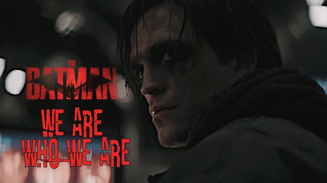 THE BATMAN - WE ARE WHO WE ARE