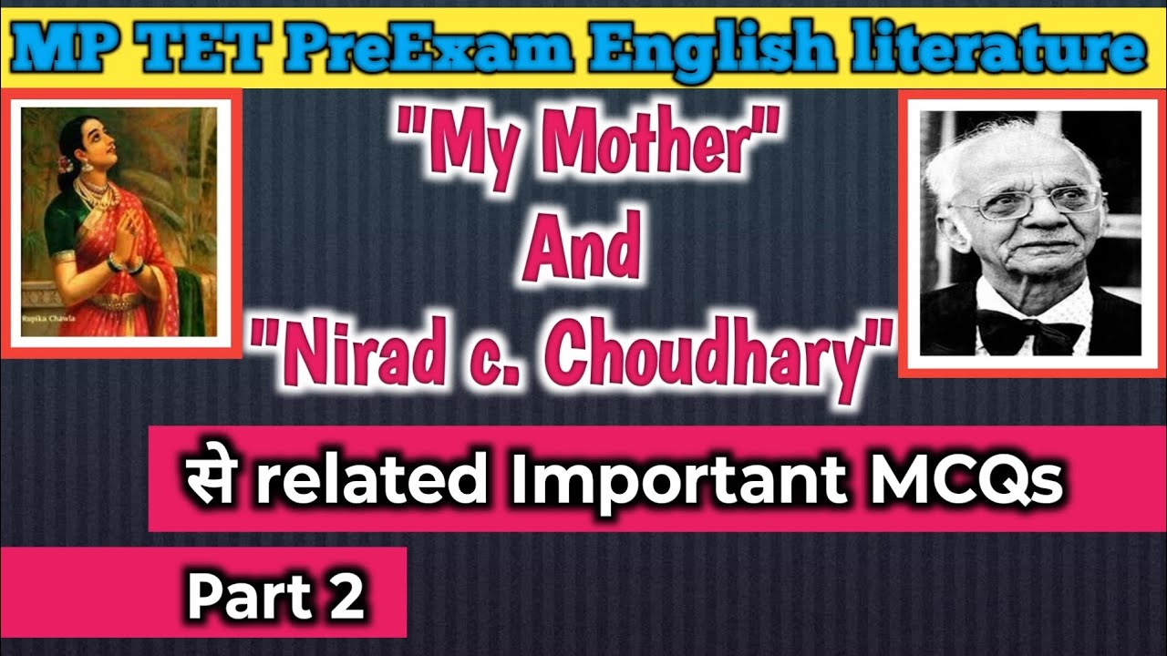 MP TET PreExam English literature/ Important MCQs of My Mother By Nirad c. Choudhary 