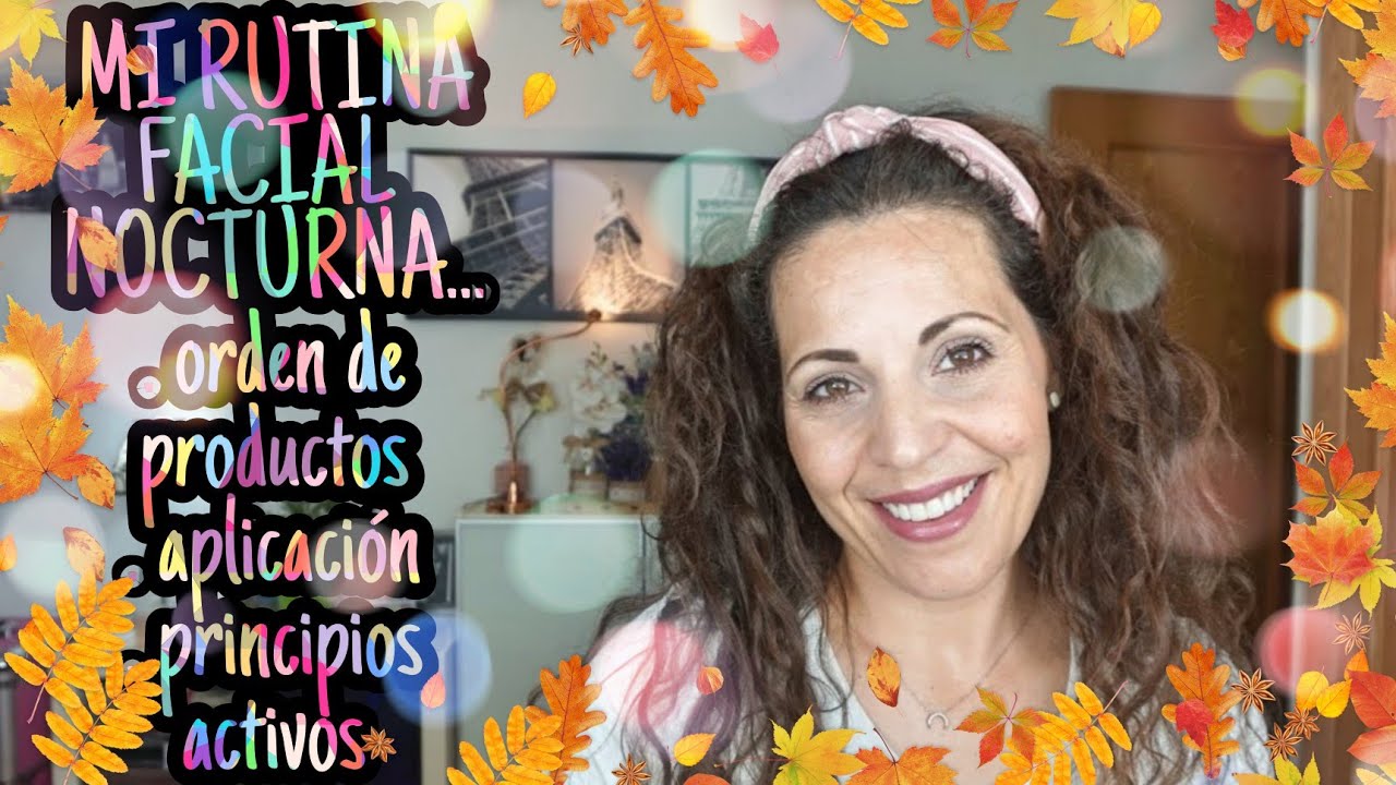 MI RUTINA FACIAL NOCTURNA PASO A PASO/// productos, orden de aplicación y principios activos.......