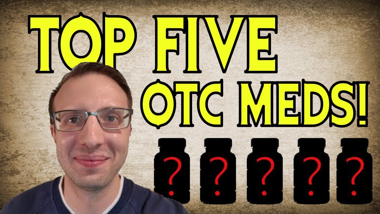 Top 5 BEST OTC Medications!