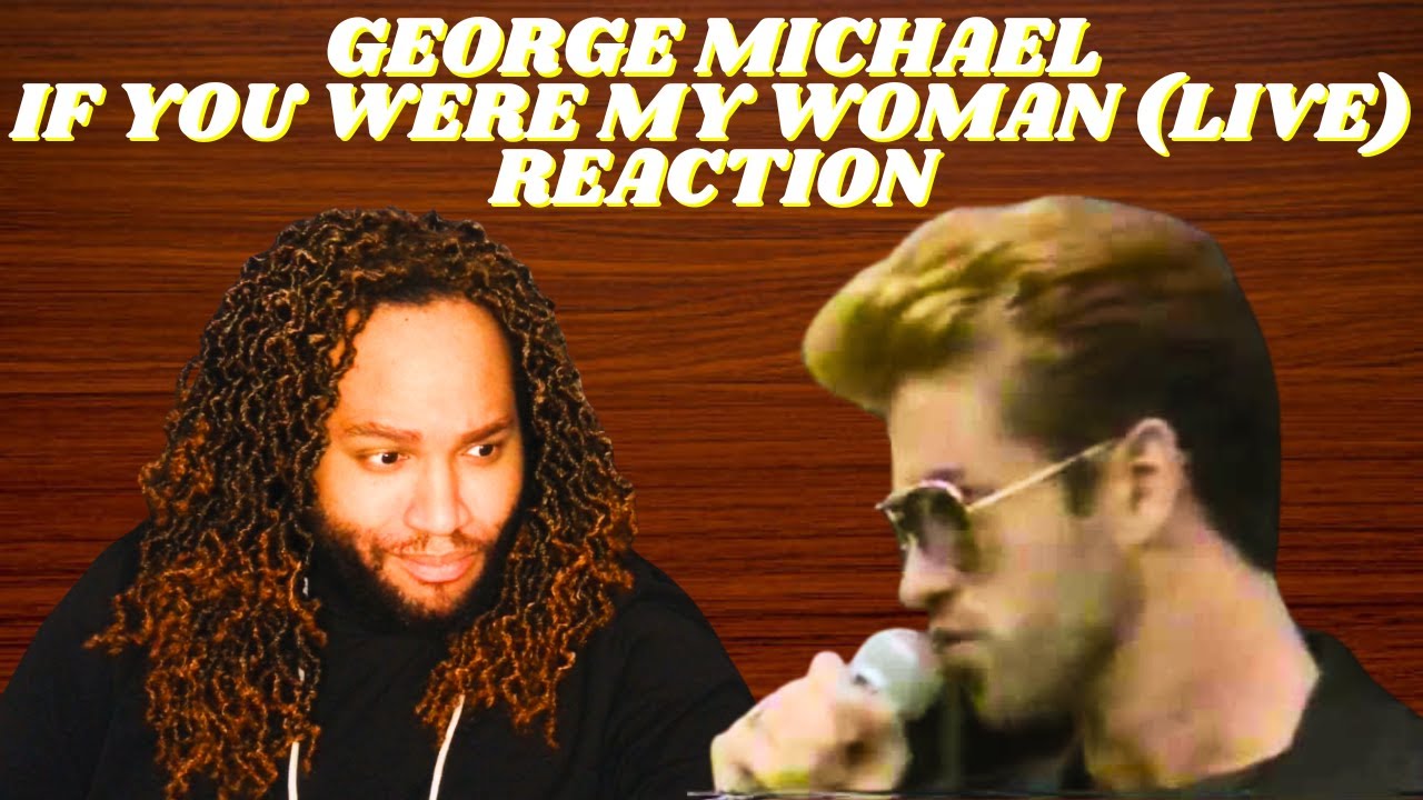 George Michael If You Were My Woman Reaction