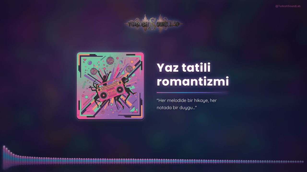 Yaz Tatili Romantizmi - Duygusal Aşk Şarkıları | Turkish Sound Lab