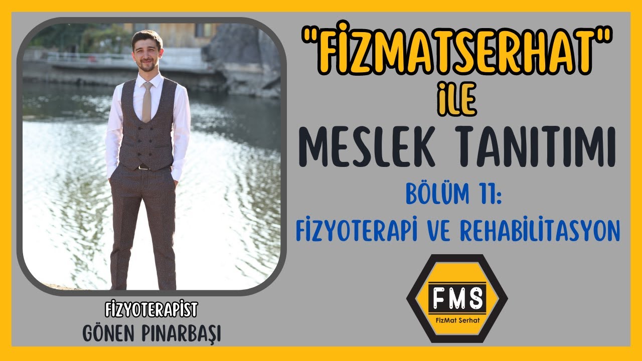 FMS ile MESLEK TANITIMI | BÖLÜM 11: FİZYOTERAPİ ve REHABİLİTASYON BÖLÜMÜ | GÖNEN PINARBAŞI | TERCİH