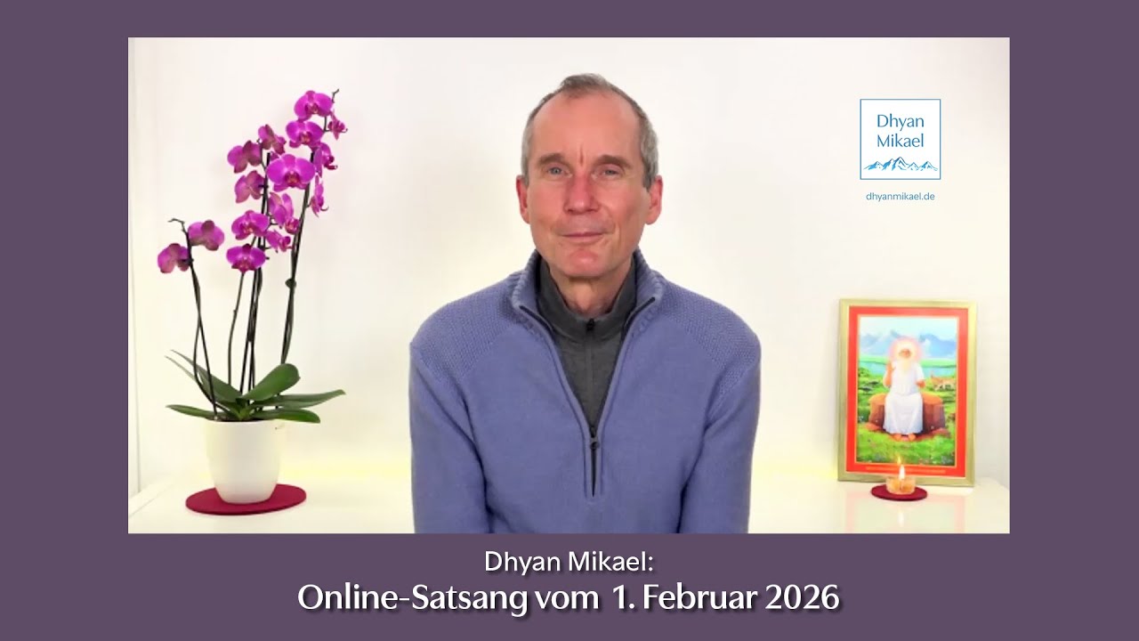 Online-Satsang mit Dhyan Mikael vom 1. Feb. 2026