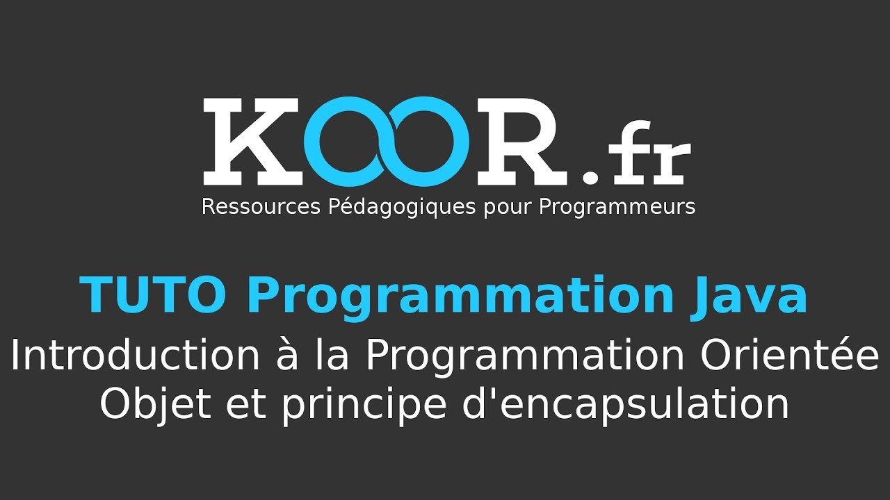 TUTO Java : Introduction à la Programmation Orientée Objet et principe d'encapsulation