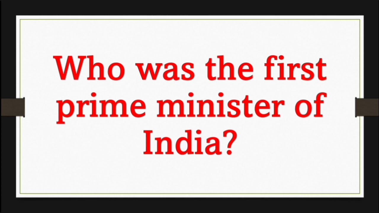 Who was the first prime minister of India?/general knowledge/gk@littlestar1992