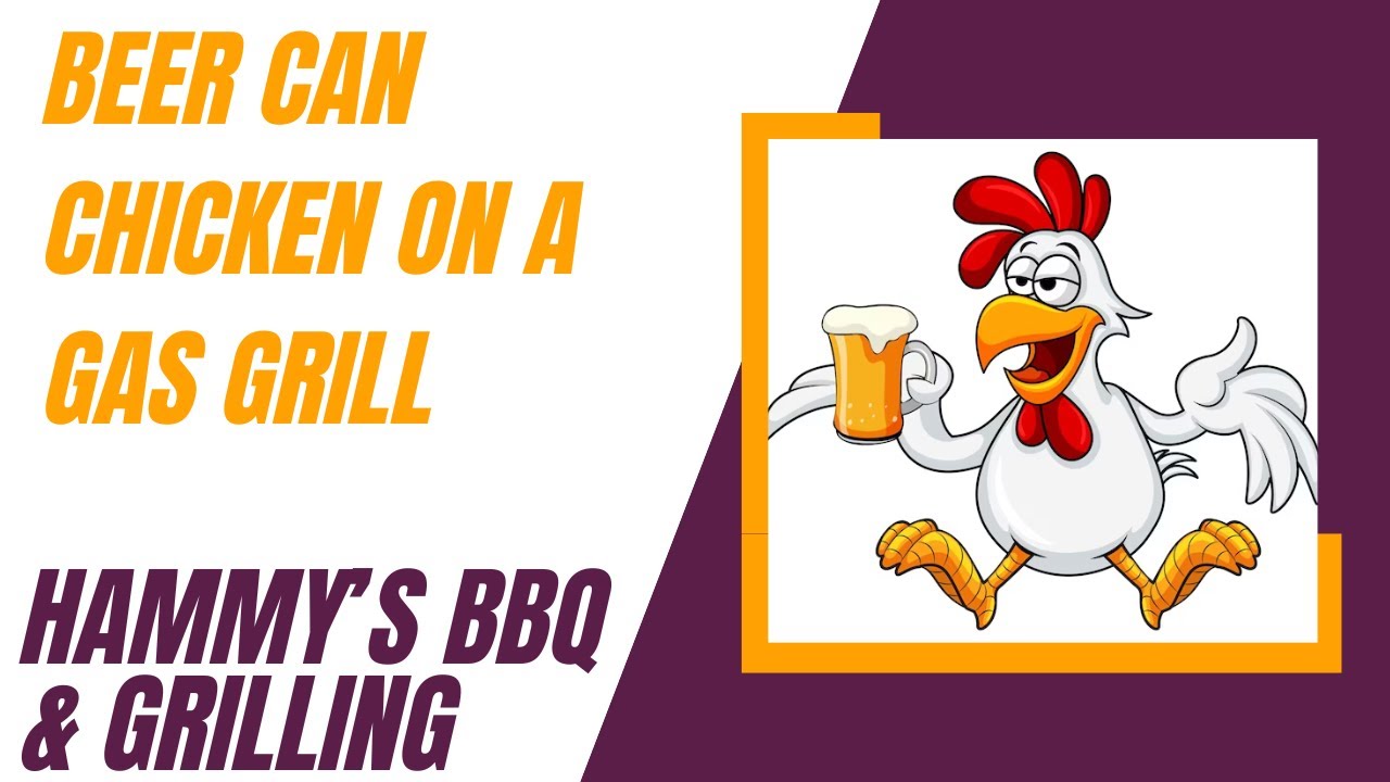 Beer Can Chicken on a Weber Gas Grill
