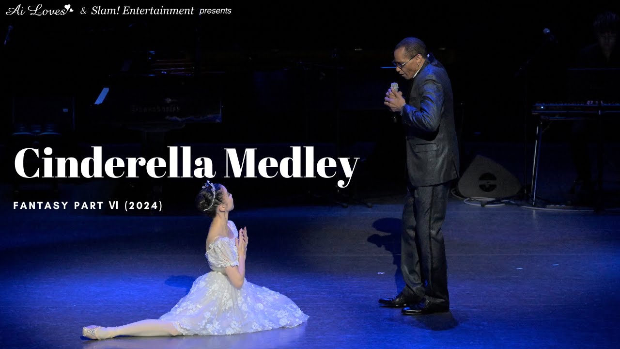 Cinderella Medley ballet performance from Fantasy Part VI(2024)