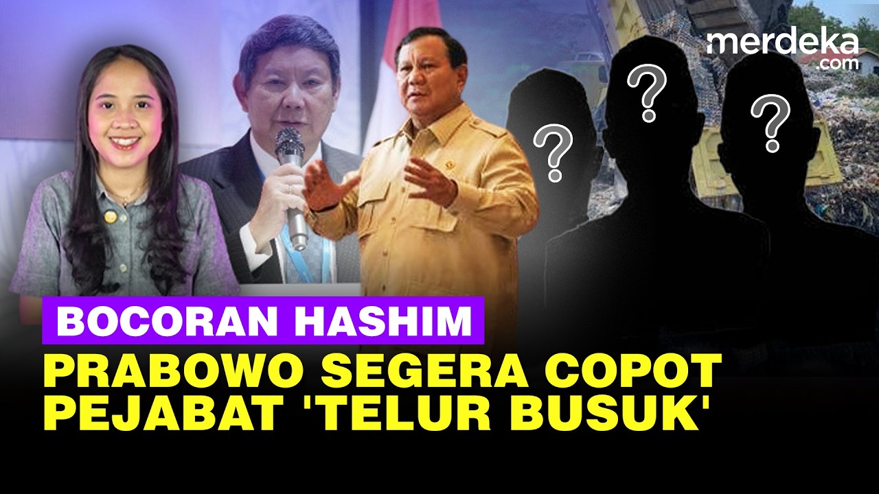 Hashim Bocorkan Prabowo Mau Copot Pejabat 'Telur Busuk' Lagi, Sinyal Bersih-Bersih Kabinet