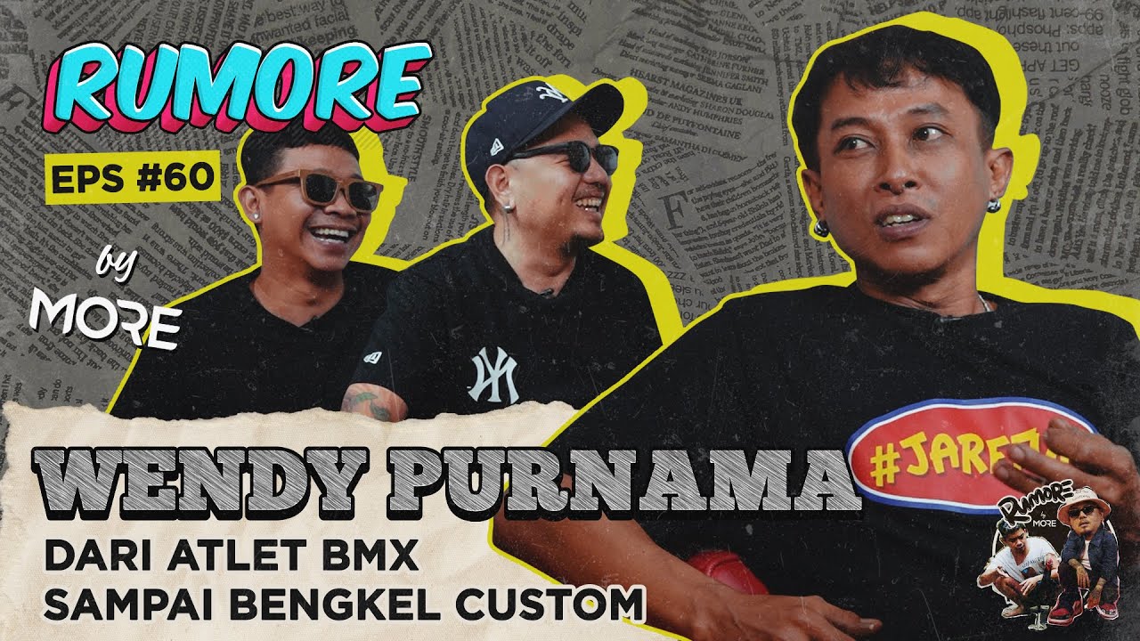 RUMORE Eps #60 - WENDY PURNAMA - DARI ATLET BMX SAMPAI BEGKEL CUSTOM