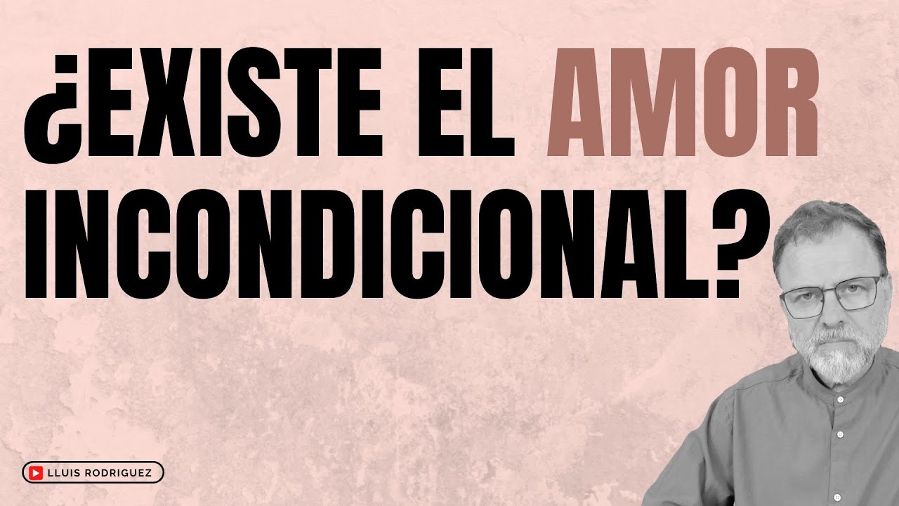 ¿Existe el Amor Incondicional?