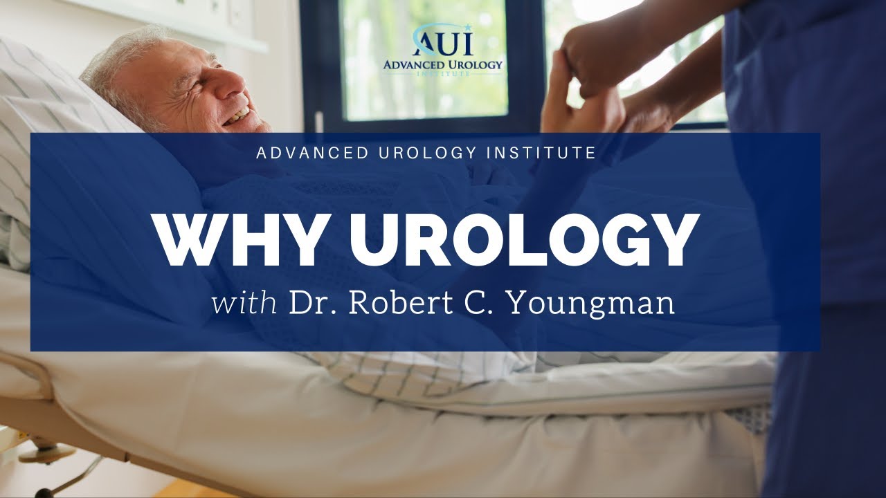 Why Choose Urology - Dr Robert C. Youngman