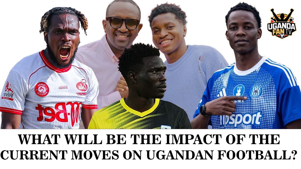 HAS THIS BEEN THE BEST TRANSFER WINDOW FOR UGANDAN FOOTBALL? - SPORTS ROUND UP