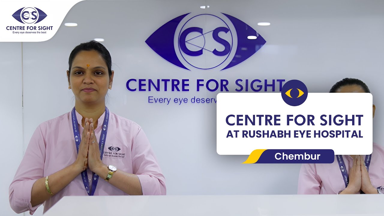Centre For Sight Chembur | World-Class Eye Hospital in Mumbai | Specs Removal, Cataract, Retina etc