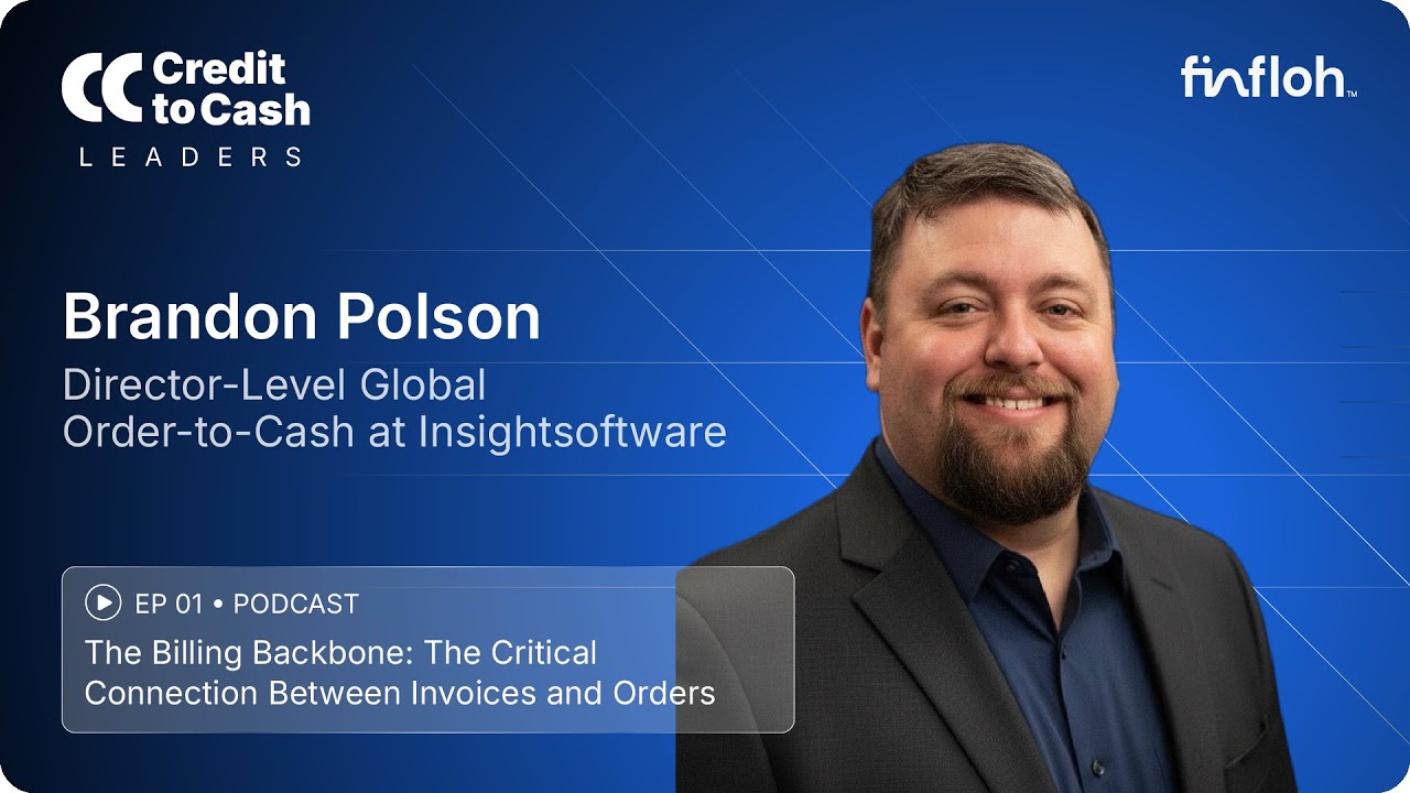 Credit to Cash Leaders | EP 1 | The Billing Backbone: Critical Connection Between Invoices & Orders