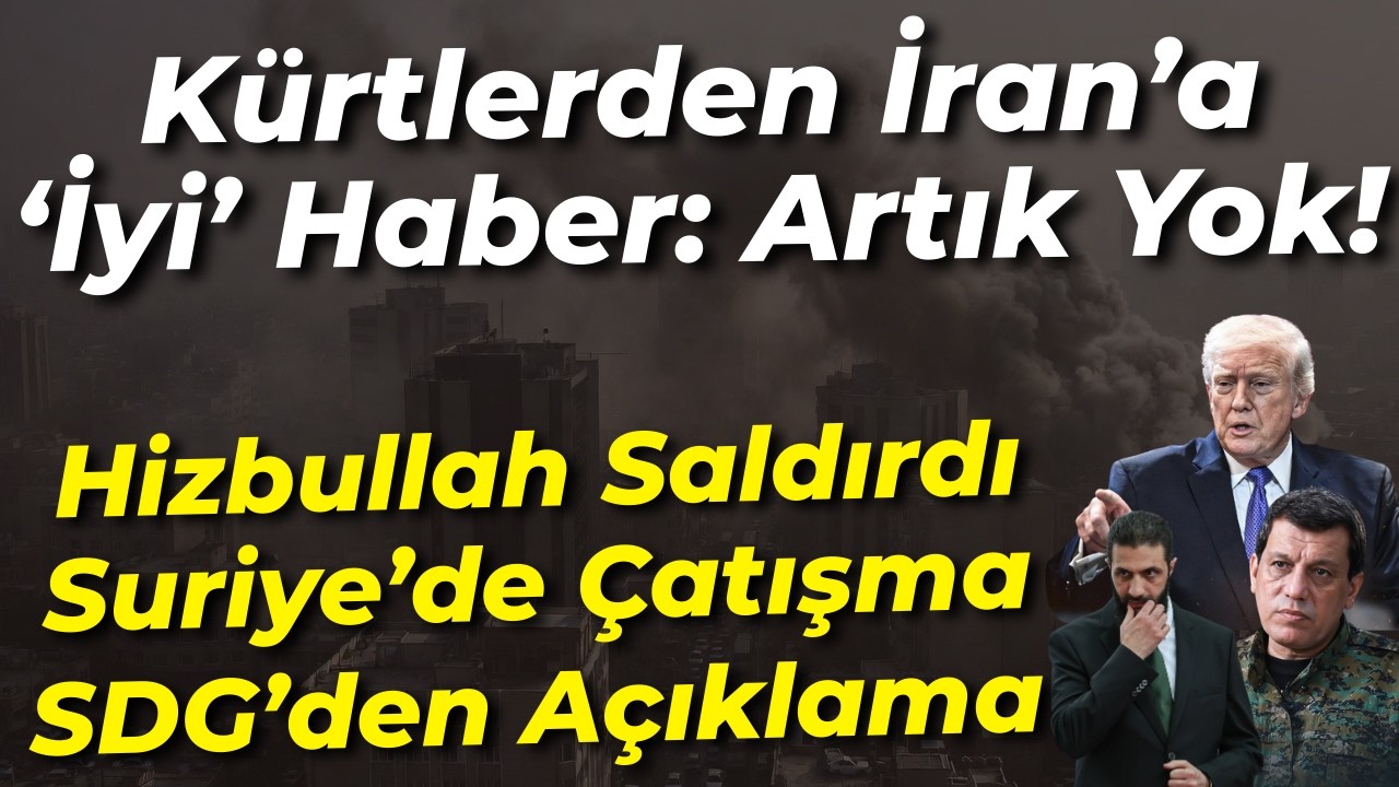Kürtler İran'a 'İyi' Haber: Artık Yok... Hizbullah Saldırdı... Suriye'de çatışma! SDG'den açıklama