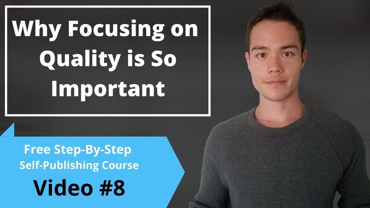 Why You MUST Focus On High-Quality Books | Free Self-Publishing Course | Video #8